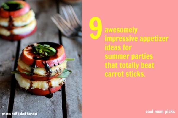 9 impressive appetizer ideas for summer parties at Cool Mom Picks