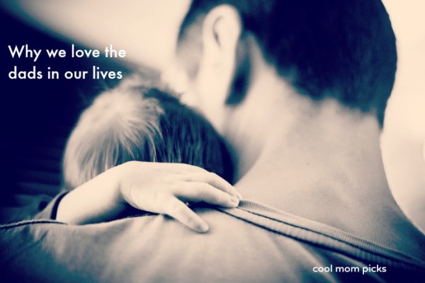 Why we love the dads in our lives | Cool Mom Picks
