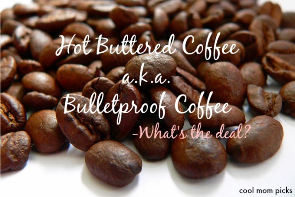 Hot buttered coffee: What's the deal? | CoolMomPicks.com