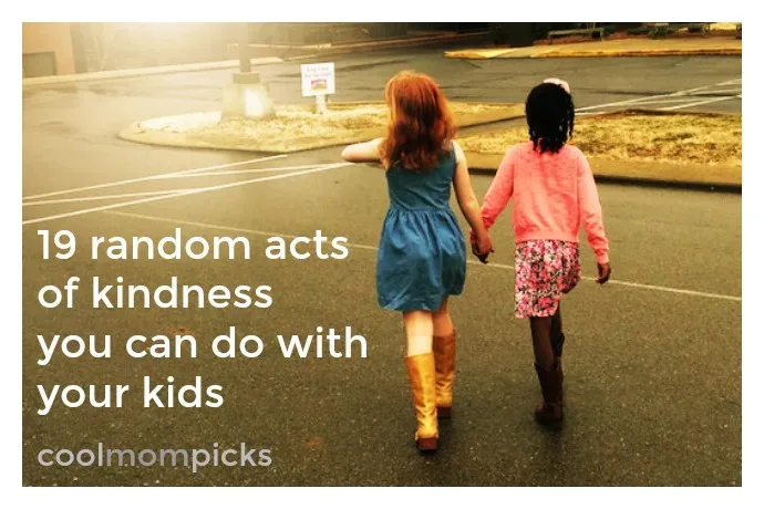 19 random acts of kindness you can have fun doing with your kids