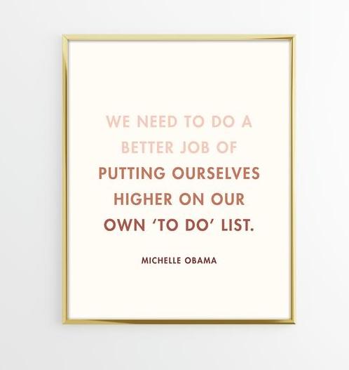 Michelle Obama Quote Print — "Put Yourself Higher on Your To-Do List"
