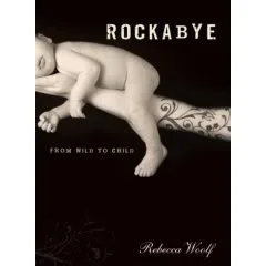 Rockabye by Rebecca Woolf: A Shining (Yet Tatooed) Beacon in a Sea of Mom-oir Sameness