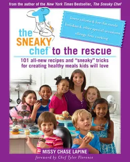 The Sneaky Chef to the Rescue by Missy Chase LePine