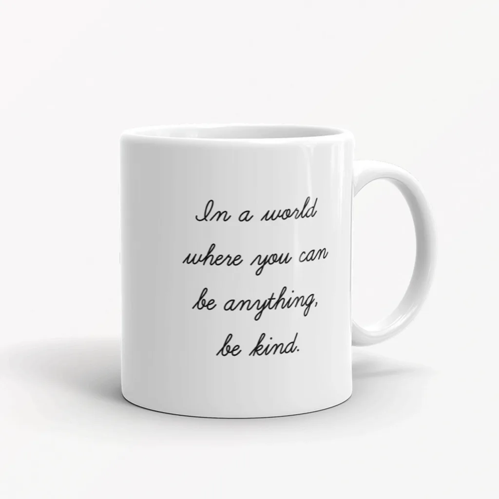 In a World Where You Can Be Anything, Be Kind Mug (Half Pint Prints)