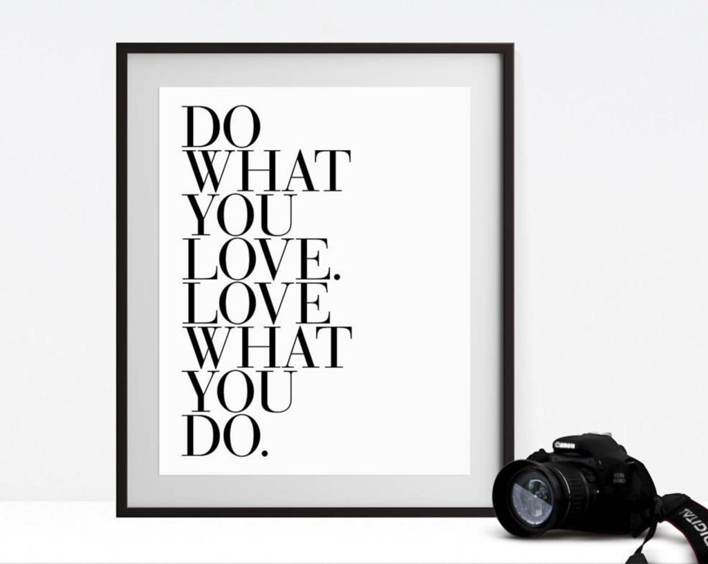 "Do What You Love, Love What You Do" Motivational Print