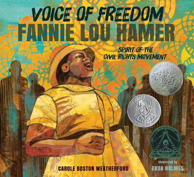 Voice of Freedom: Fannie Lou Hamer, Spirit of the Civil Rights Movement by Carole Boston Weatherford & Ekua Holmes