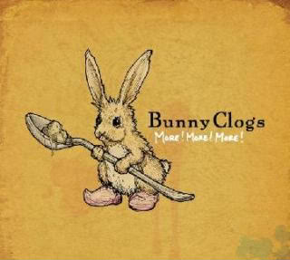 What do I think of Bunny Clogs? More! More! More!