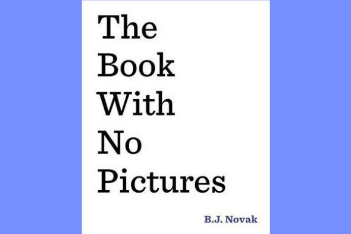 The Book with No Pictures. Guess what? Your kids won’t miss them.
