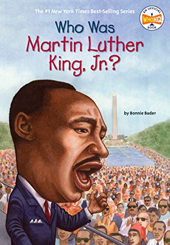 Who Is Martin Luther King, Jr.? A children's book by Bonie Bader, illustrated by Elizabeth Wolf