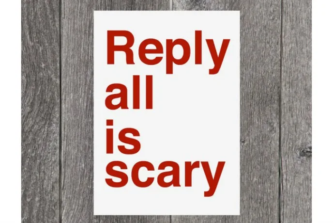 Reply all is scary. We totally agree, Sadshop.