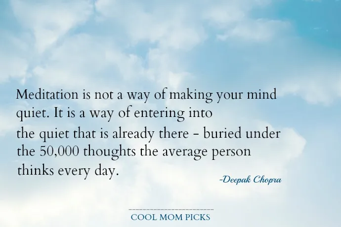 Deepak Chopra on Meditation | Meditation for parents: 5 easy ways to make it work for you | Cool Mom Picks