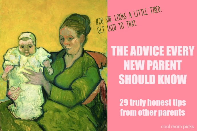 The best advice for new parents: 29 essential, honest, supportive tips from some of the smartest parents we know