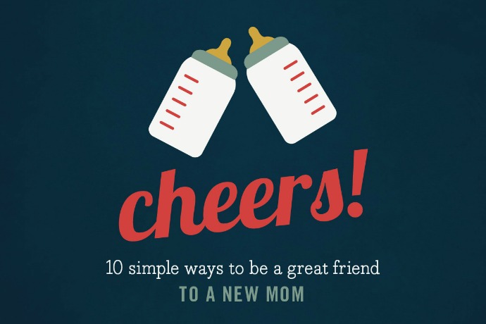 10 simple ways to be a great friend to a new mom (who could probably really use one right now)