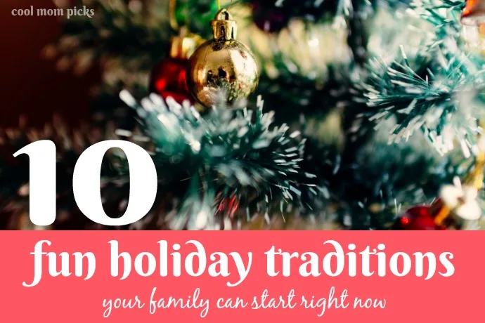 10 fun ideas for family holiday traditions to start right now! | Cool Mom Picks