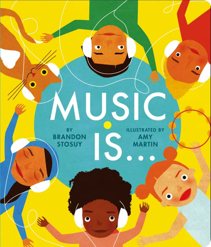 Music Is โฆ by Brian Stosuy, Amy Martin: Editors' Best Children's Books 2016 Music Is โฆ by Brian Stosuy, Amy Martin: Editors' Best Children's Books 2016