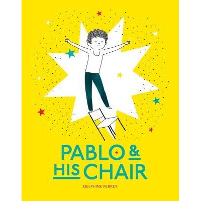 Pablo and His Chair by Delphine Perret: Editors' Best Children's Books 2016