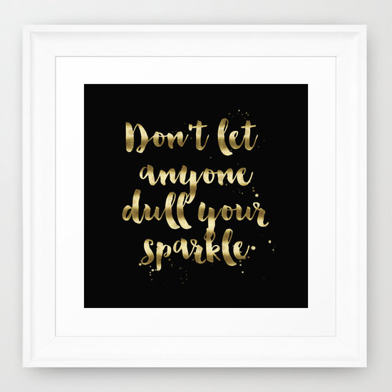 Don't Let Anyone Dull Your Sparkle Print | cool metallic desk accessories