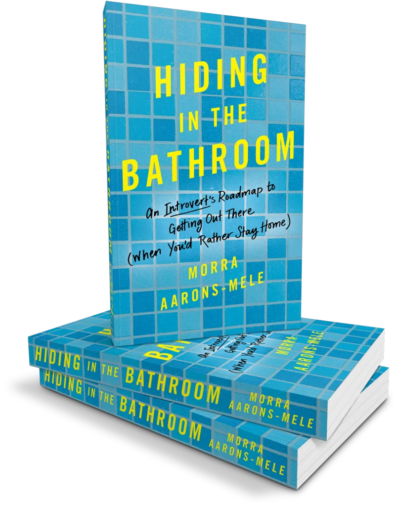 Hiding in the Bathroom by Morra Aarons Mele: Great strategies and tactics for introverts in an 24/7 world