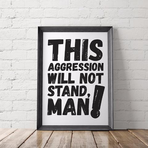 Empowering activist quote posters at Little Gold Pixel: This Aggression Will Not Stand, Man!