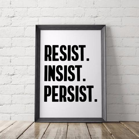 Empowering activist quote posters at Little Gold Pixel: Resist. Insist. Persist.