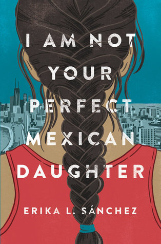 2017 National Book Awards: I Am Not Your Perfect Mexican Daughter by Erika L. Sánchez