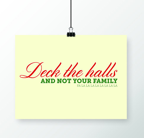 Deck the Halls and Not Your Family: Funny Christmas card for the friend who barely survived Thanksgiving