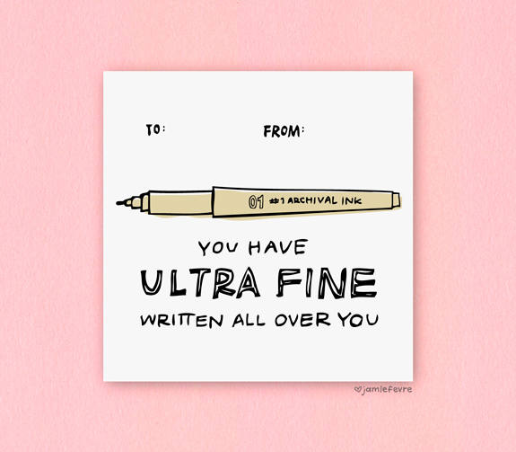 Funny Valentine's Day cards | You Have Ultra Fine Written All Over You by jamlefevre