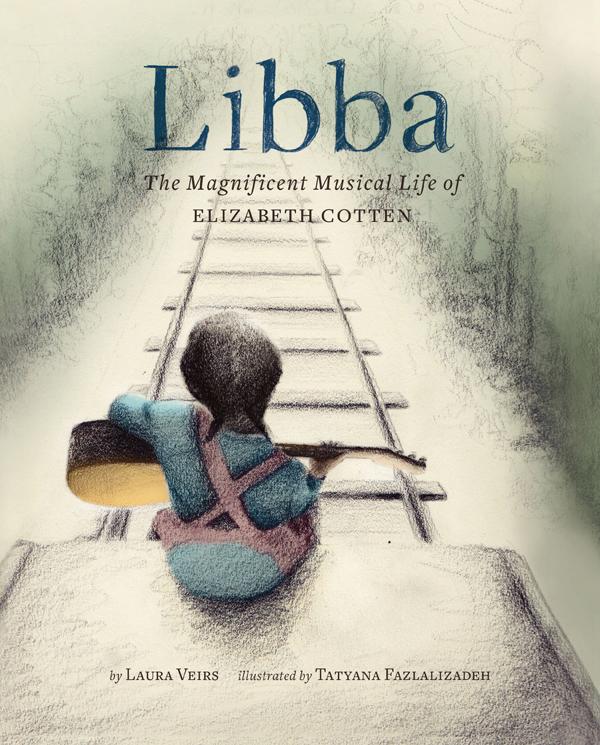 Children's books about African American singers for Black History Month | Libba: The Magnificent Musical Life of Elizabeth Cotten by Laura Veirs