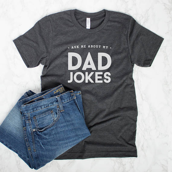 Dad jokes tee | Cool Father's Day gifts under $20
