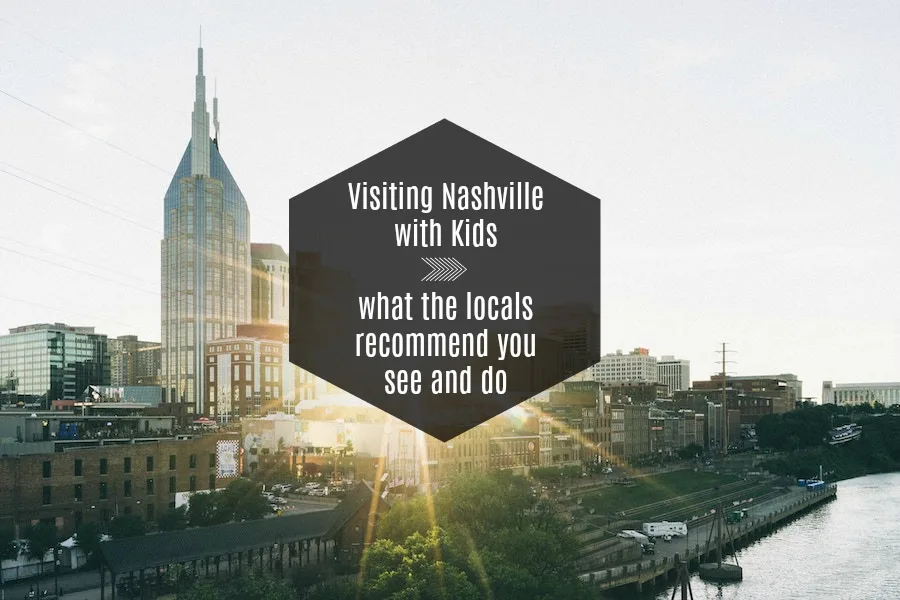 Traveling to Nashville with kids: What the locals recommend you see and do