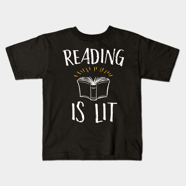 Cool kids t-shirts for book lovers: Reading is Lit tee at Teespring