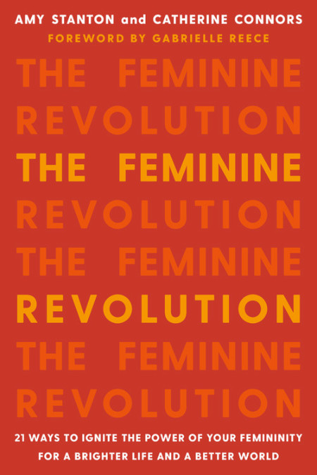 The Feminine Revolution: 21 ways to ignite the power of your femininity