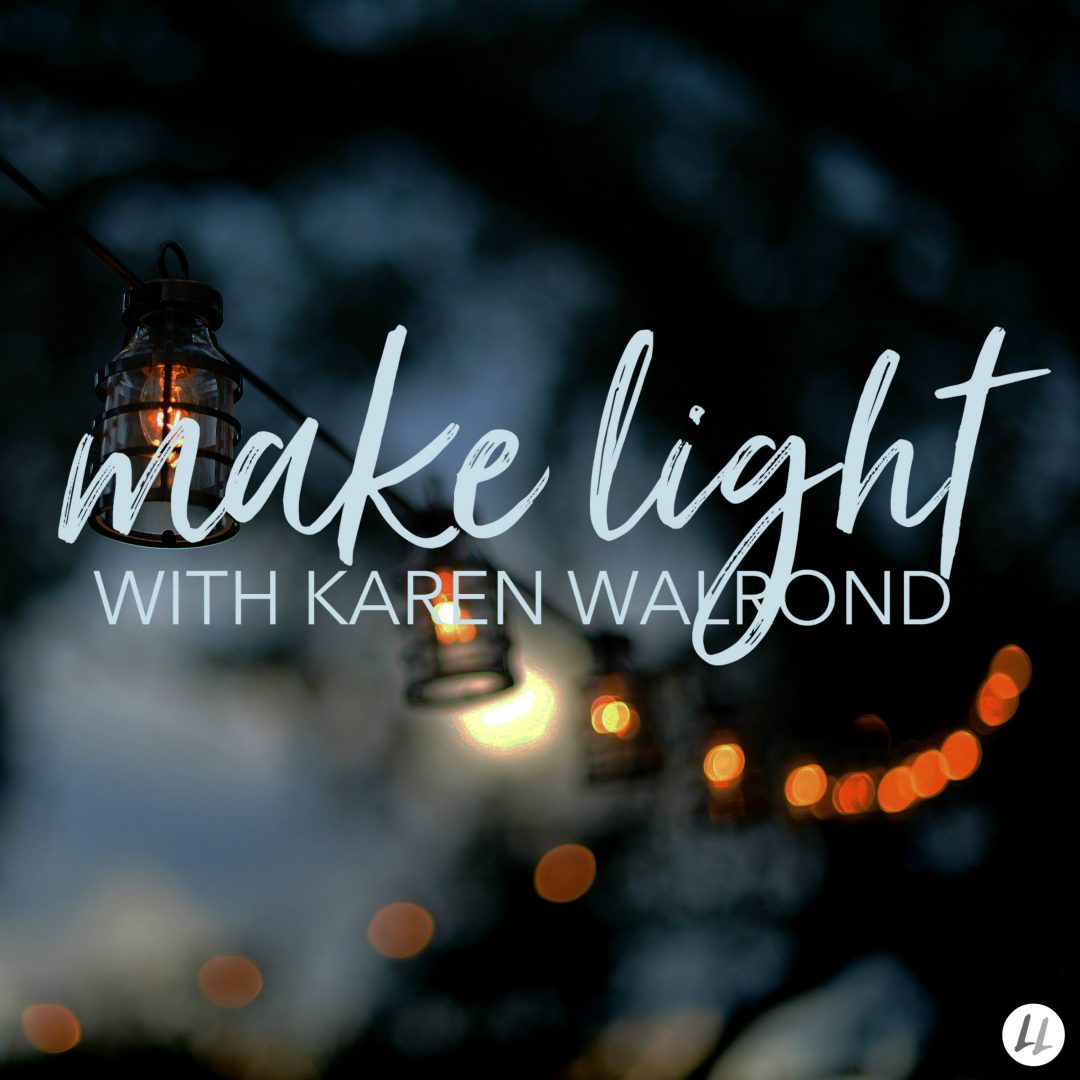 You make your light