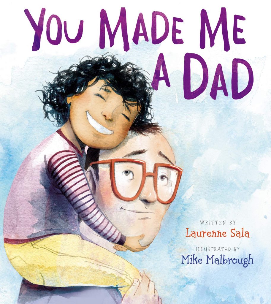 Father's Day picture books: You Made Me a Dad by Laurenne Sala