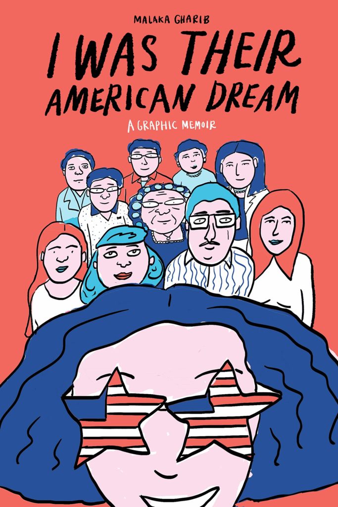 I Was Their American Dream: A graphic novel by Malaka Gharib 