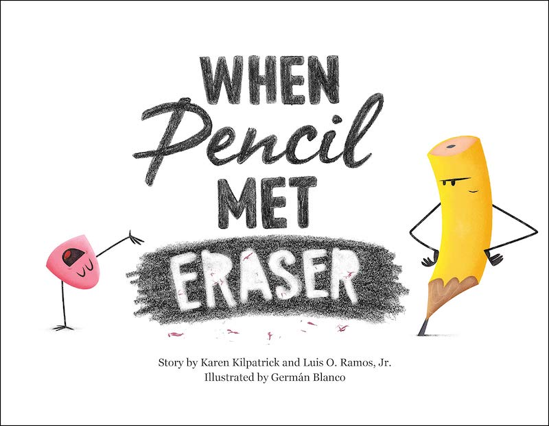 Great children's books about Kindergarten: When Pencil Met Eraser by Karen Kilpatrick, Luis O. Ramos Jr. and German Blanco