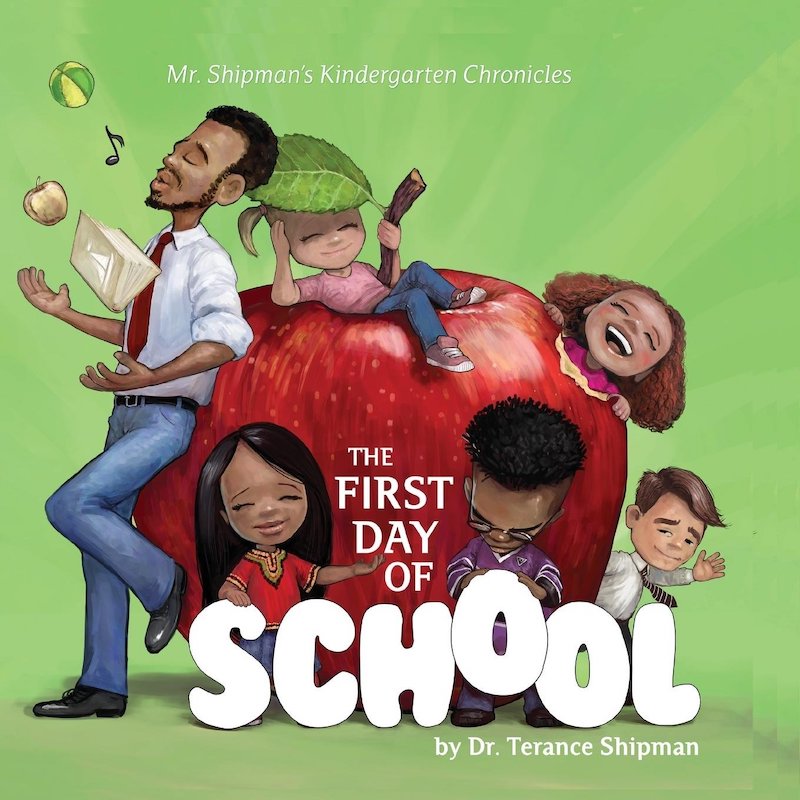 Great children's books about Kindergarten: Mr. Shipman's Kindergarten Chronicles: The First Day of School by Dr. Terance Shipman and Milan Ristic