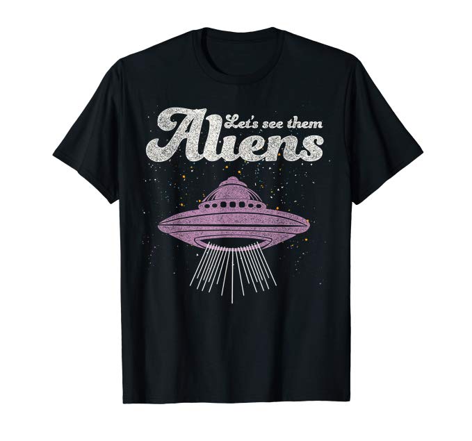 Area 51 t-shirts: Let's see them aliens