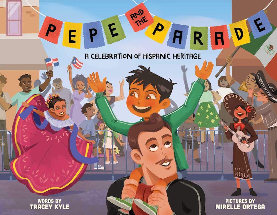 Kids books for Hispanic Heritage Month: Pepe and the Parade by Tracey Kyle and Mirelle Ortega