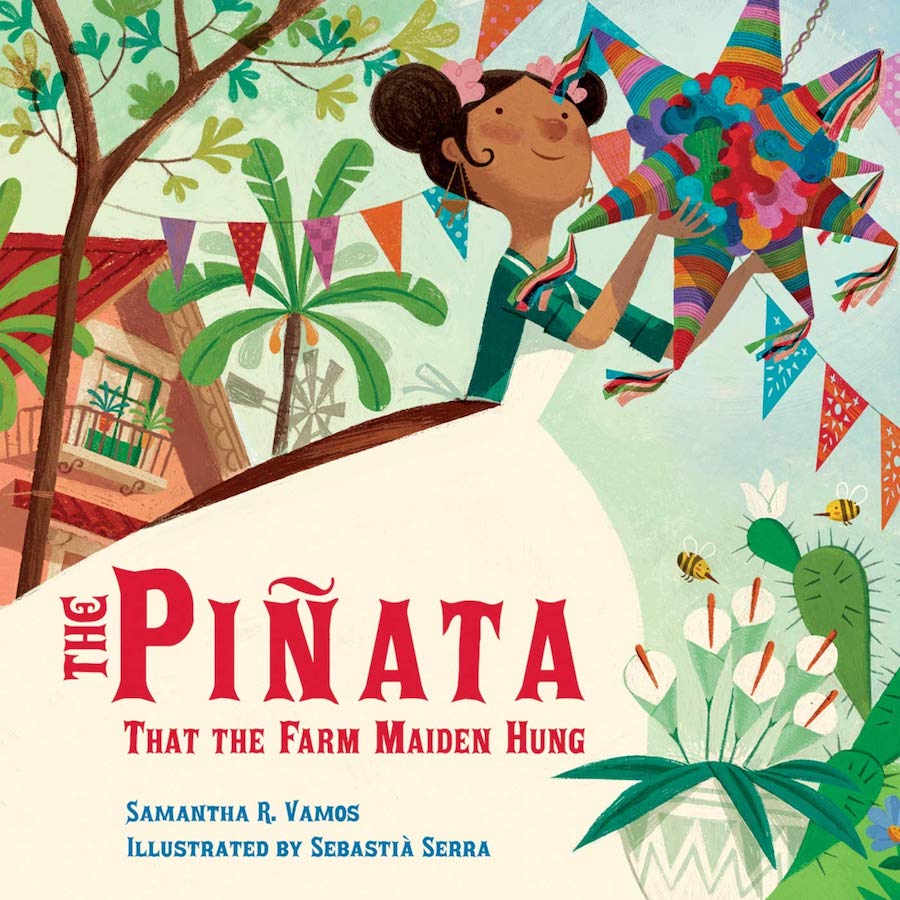 Hispanic Heritage Month books for kids: The Piñata that the Farm Maiden Hung by Samantha Vamos and Sebastià Serra
