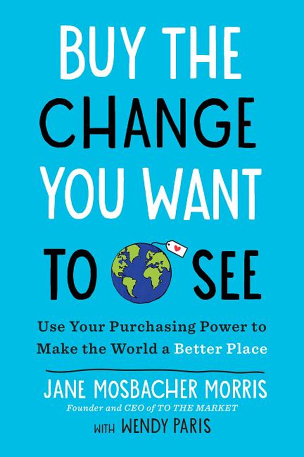 Buy the Change You Want to See, by Jane Mosbacher Morris