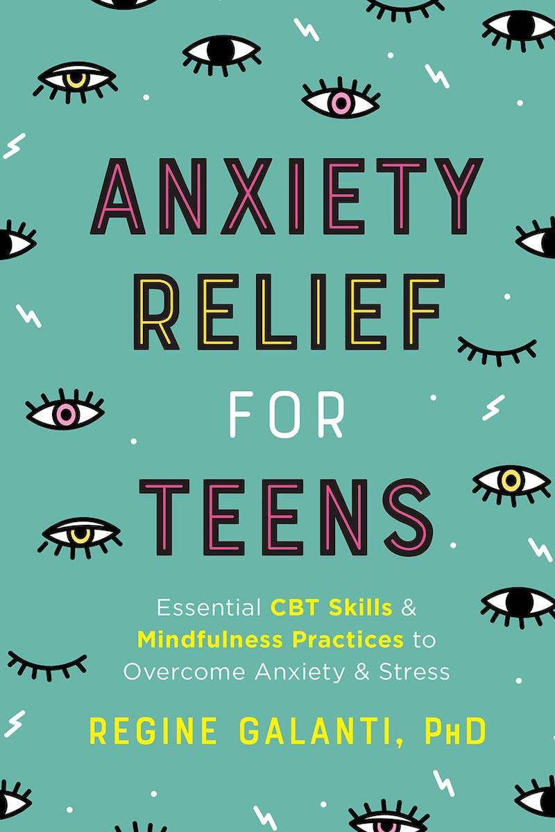 Books about anxiety for teens: Anxiety Relief for Teens by Regine Galanti, PhD