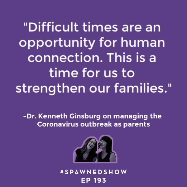 Coronavirus outbreak tips for families managing anxious kids, and how to reframe our thinking and behavior | Dr. Ken Ginsburg on the Spawned Parenting Podcast | more: CoolMomPicks.com