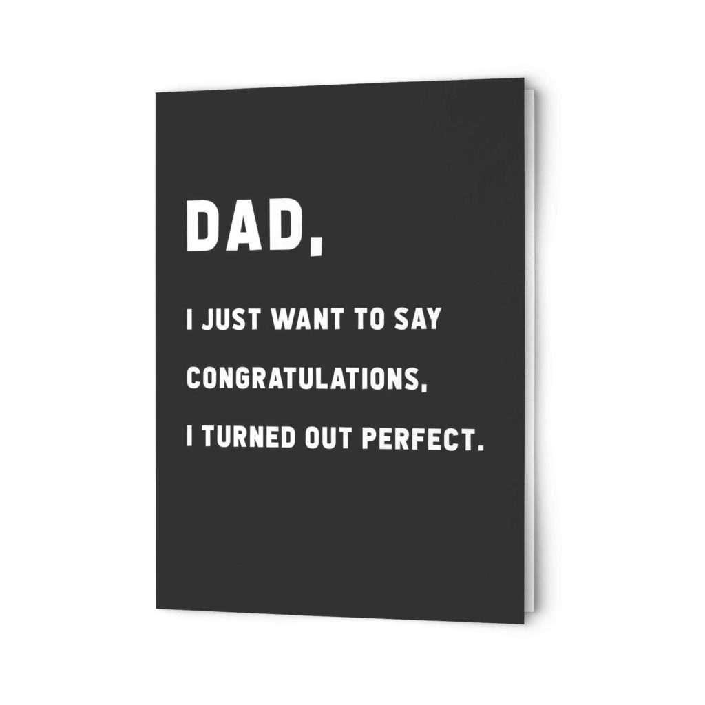 Funny Father's Day cards | I Turned Out Perfect card by Untamed Ego Shop