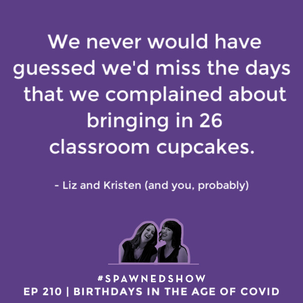 Kids' birthdays in the age of Covid: It's different, but why it's important to celebrate if only in small ways | spawned parenting podcast | cool mom Picks