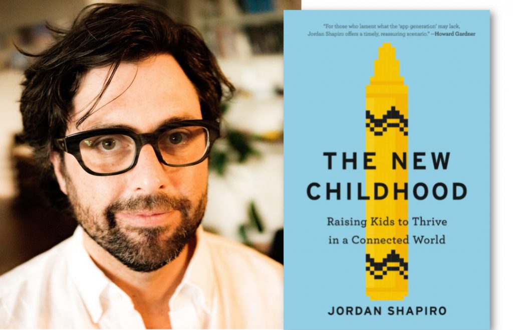 Jordan Shapiro: Author of The New Childhood: Raising Kids to Thrive in a Connected World