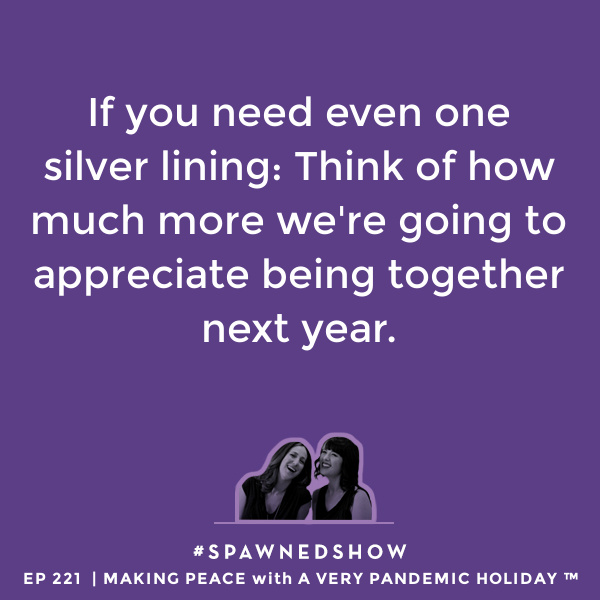 The tough parts and the silver linings of a pandemic holiday season: Some venting and some inspiration | Spawned parenting podcast Episode 221