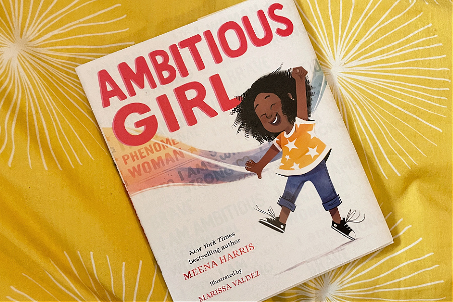 Ambitious Girl by Meena Harris: Because girls need to own their dreams. And so do women!