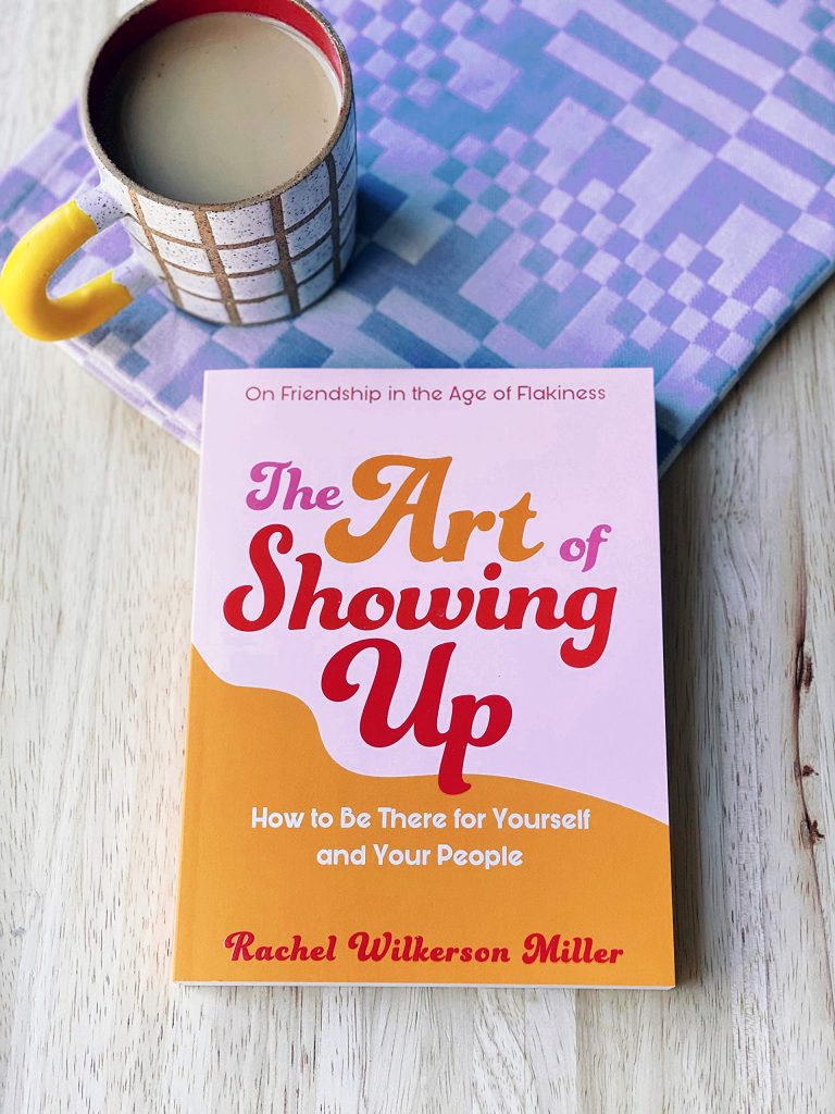 The Art of Showing Up | By Rachel Miller