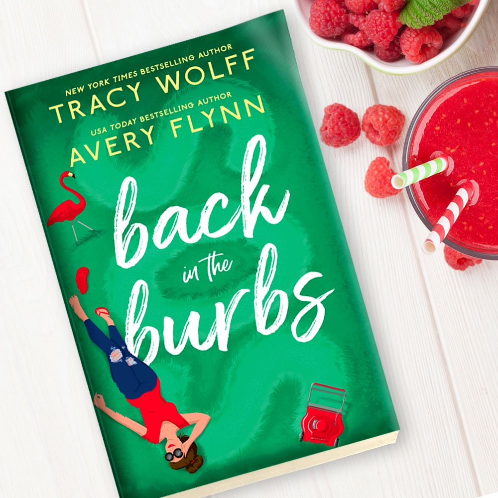 Back in the Burbs by best-selling authors Tracy Wolff and Avery Flynn may be the escapist, laugh-out-loud fun we all need right now (sponsor)